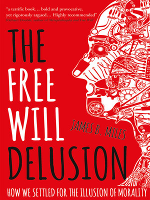 cover image of The Free Will Delusion: How We Settled for the Illusion of Morality